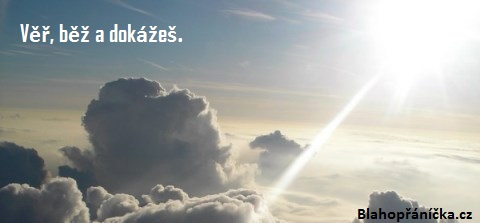 Věř, běž a dokážeš